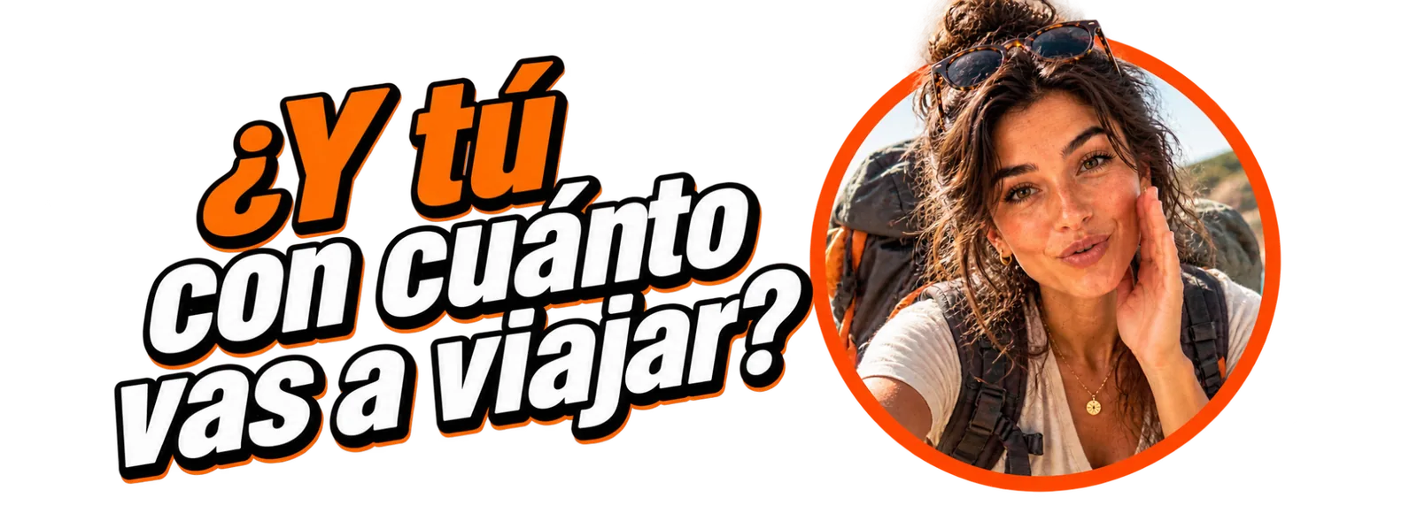 ¿Y tú con cuánto vas a viajar?